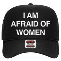 I Am Afraid Of Women High Crown Mesh Back Trucker Hat