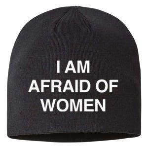 I Am Afraid Of Women Sustainable Beanie