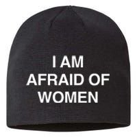 I Am Afraid Of Women Sustainable Beanie