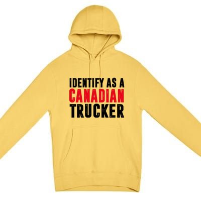 Identify As A Canadian Trucker Premium Pullover Hoodie