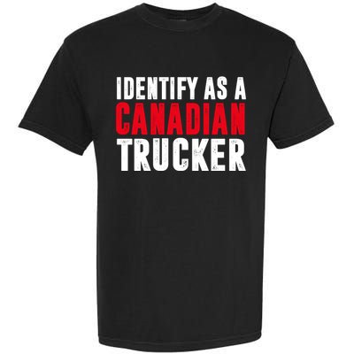 Identify As A Canadian Trucker Garment-Dyed Heavyweight T-Shirt