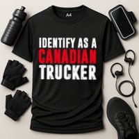 Identify As A Canadian Trucker Performance Shirt