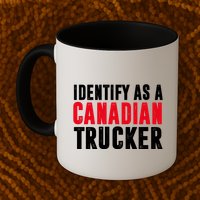 Identify As A Canadian Trucker Mug