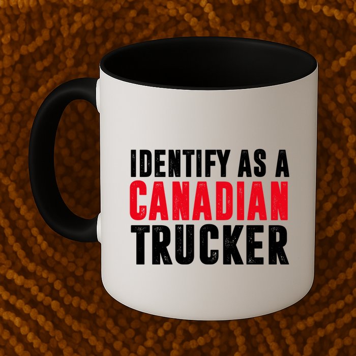 Identify As A Canadian Trucker Mug