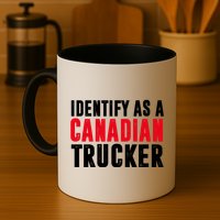 Identify As A Canadian Trucker Mug