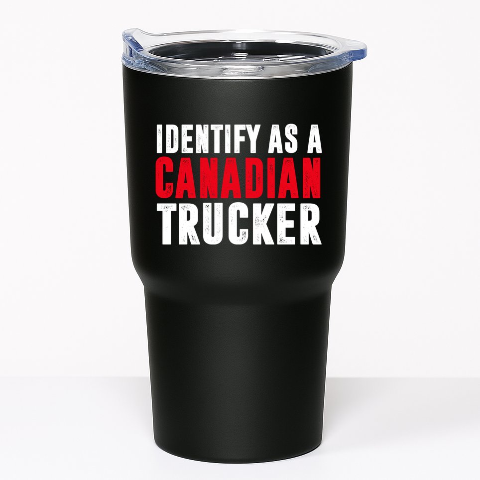 Identify As A Canadian Trucker Tumbler
