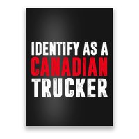 Identify As A Canadian Trucker Poster