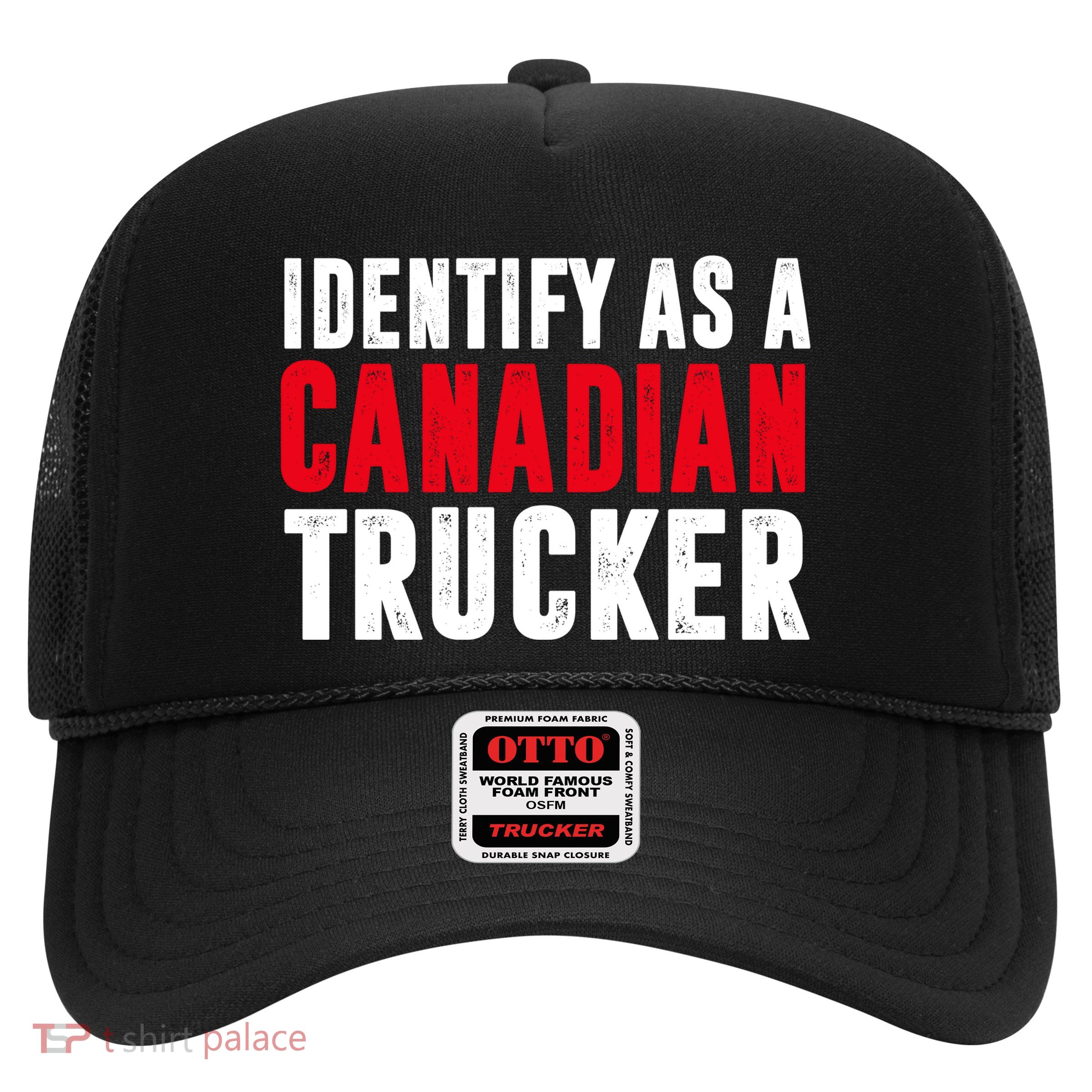 Identify As A Canadian Trucker Trucker Hat