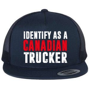 Identify As A Canadian Trucker Flat Bill Trucker Hat