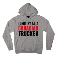 Identify As A Canadian Trucker Hoodie