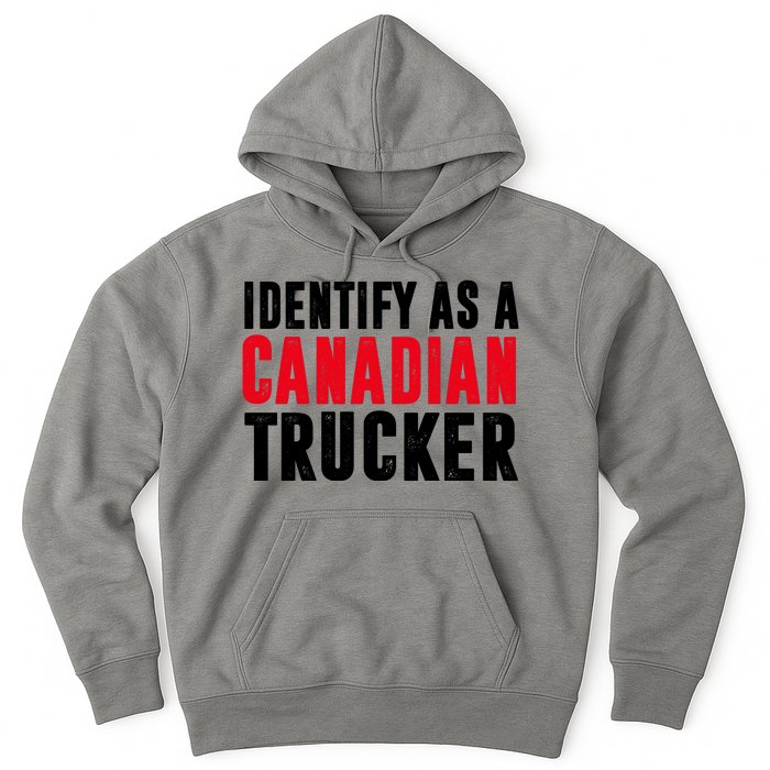 Identify As A Canadian Trucker Hoodie