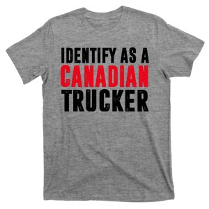 Identify As A Canadian Trucker T-Shirt