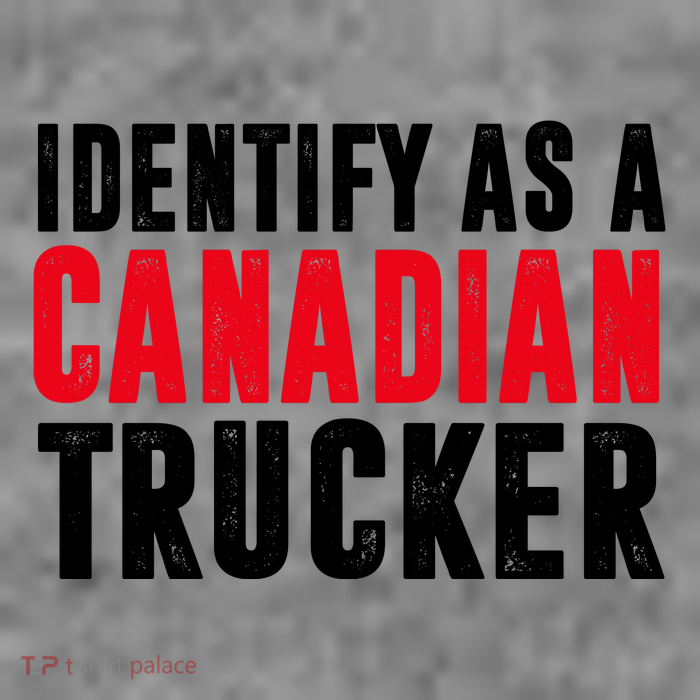 Identify As A Canadian Trucker T-Shirt