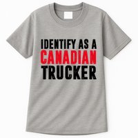Identify As A Canadian Trucker Tall T-Shirt