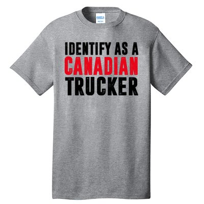 Identify As A Canadian Trucker Tall T-Shirt