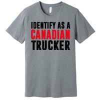 Identify As A Canadian Trucker Premium T-Shirt