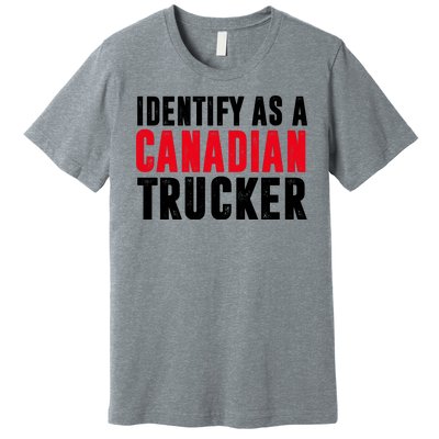 Identify As A Canadian Trucker Premium T-Shirt