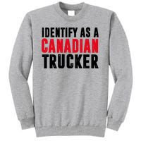 Identify As A Canadian Trucker Tall Sweatshirt