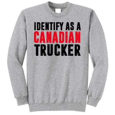 Identify As A Canadian Trucker Tall Sweatshirt