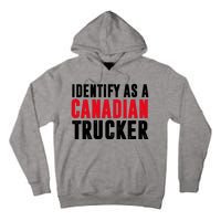 Identify As A Canadian Trucker Tall Hoodie