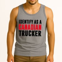 Identify As A Canadian Trucker Tank Top