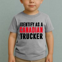 Identify As A Canadian Trucker Toddler T-Shirt