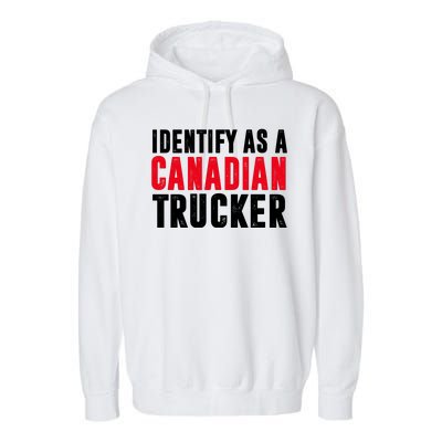 Identify As A Canadian Trucker Garment-Dyed Fleece Hoodie