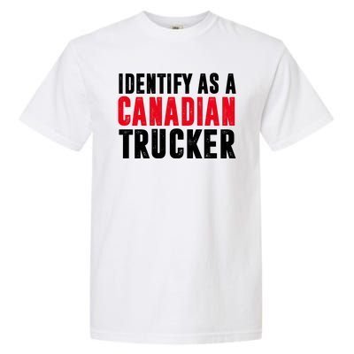 Identify As A Canadian Trucker Garment-Dyed Heavyweight T-Shirt