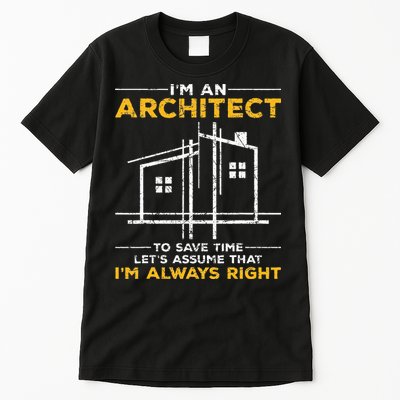Im An Architect Architecture Funny Architect Tall T-Shirt