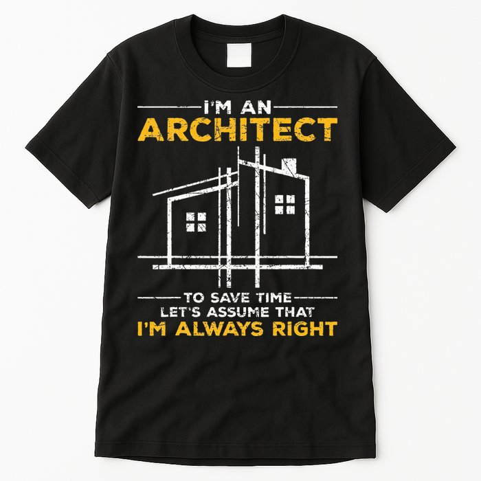 Im An Architect Architecture Funny Architect Tall T-Shirt