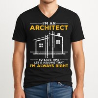 Im An Architect Architecture Funny Architect V-Neck T-Shirt