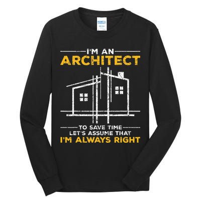 Im An Architect Architecture Funny Architect Tall Long Sleeve T-Shirt