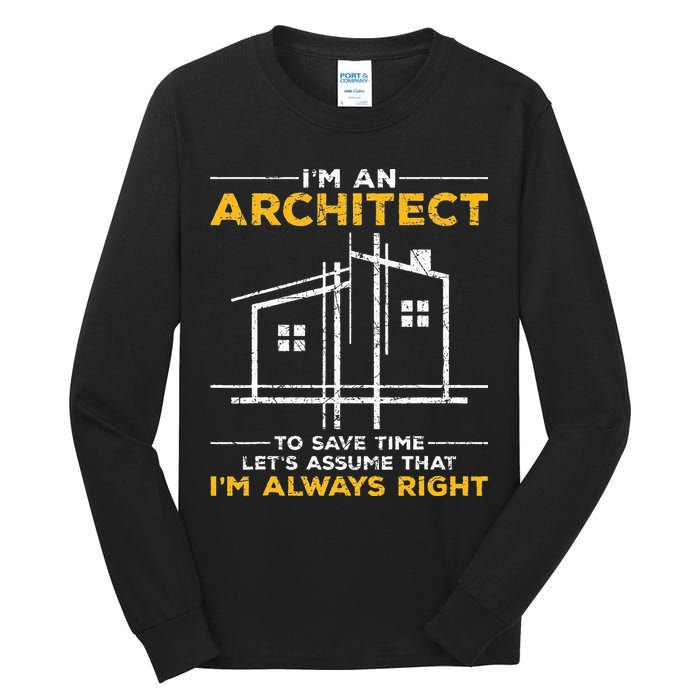 Im An Architect Architecture Funny Architect Tall Long Sleeve T-Shirt