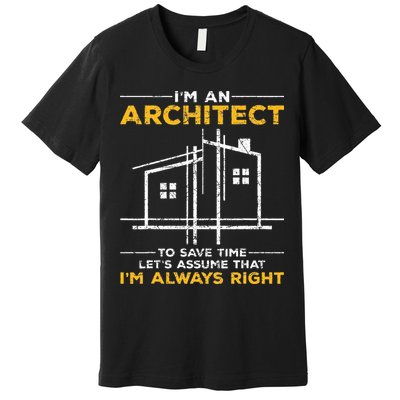 Im An Architect Architecture Funny Architect Premium T-Shirt