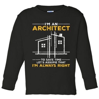 Im An Architect Architecture Funny Architect Toddler Long Sleeve Shirt