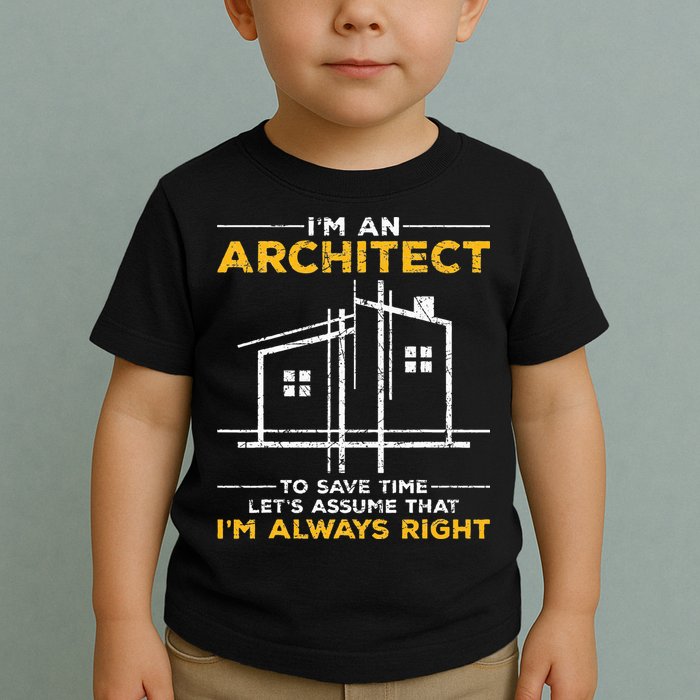 Im An Architect Architecture Funny Architect Toddler T-Shirt