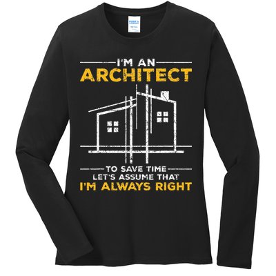 Im An Architect Architecture Funny Architect Ladies Long Sleeve Shirt