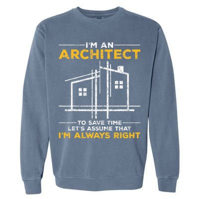 Im An Architect Architecture Funny Architect Garment-Dyed Sweatshirt
