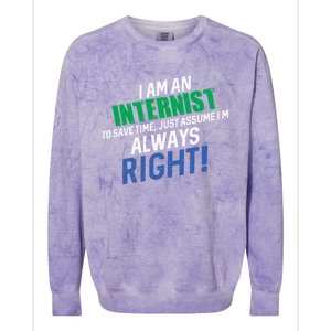 I Am An Internist To Save Time IM Always Right Great Gift Colorblast Crewneck Sweatshirt