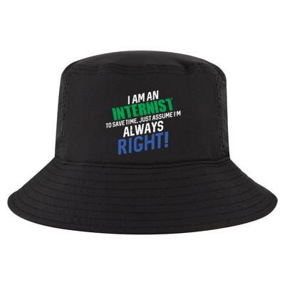 I Am An Internist To Save Time IM Always Right Great Gift Cool Comfort Performance Bucket Hat