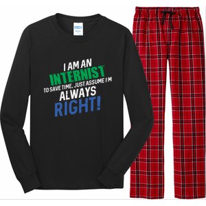 I Am An Internist To Save Time IM Always Right Great Gift Long Sleeve Pajama Set