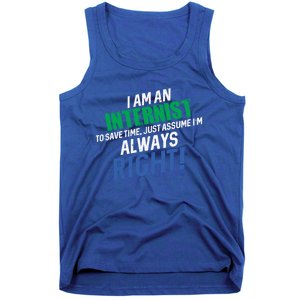 I Am An Internist To Save Time IM Always Right Great Gift Tank Top