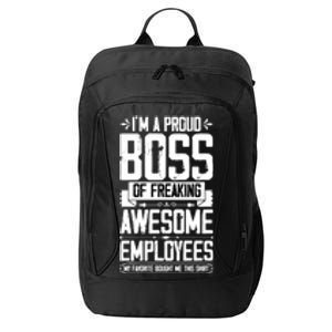 I Am A Proud Boss Of Freaking Awesome Employees Great Gift City Backpack