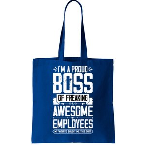 I Am A Proud Boss Of Freaking Awesome Employees Great Gift Tote Bag