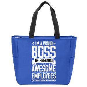 I Am A Proud Boss Of Freaking Awesome Employees Great Gift Zip Tote Bag