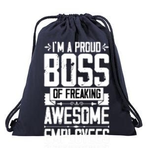 I Am A Proud Boss Of Freaking Awesome Employees Great Gift Drawstring Bag