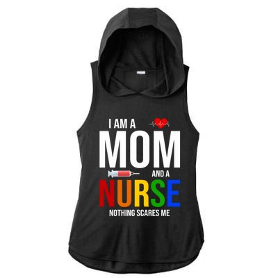 I Am A Mom And A Nurse Nothing Scares Me Nursing Life Funny Gift Ladies PosiCharge Tri-Blend Wicking Draft Hoodie Tank