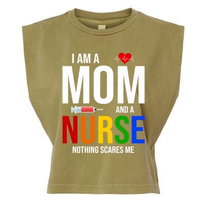 I Am A Mom And A Nurse Nothing Scares Me Nursing Life Funny Gift Garment-Dyed Women's Muscle Tee