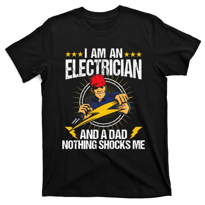 I Am An Electrician Lineman Lineworker Dad Electrical Work T-Shirt