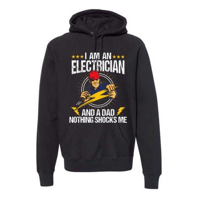 I Am An Electrician Lineman Lineworker Dad Electrical Work Premium Hoodie